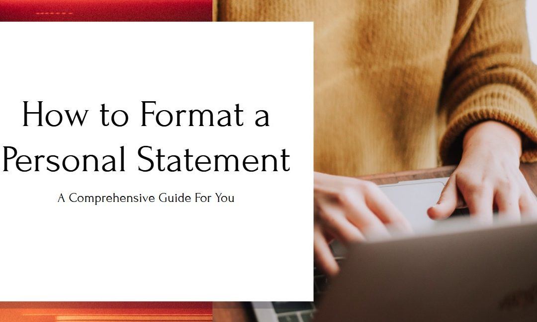 How to Format a Personal Statement – 100% Extraordinary Guide!