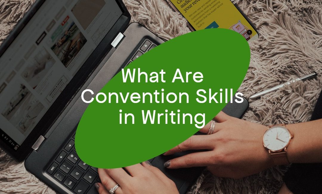 After reading this blog we will be able to know what are convention skills in writing